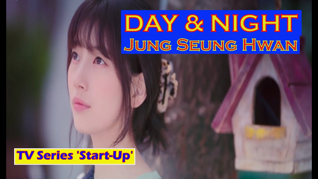 Day & Night - Jung Seung Hwan - From The K-TV Series, 'Start -Up'