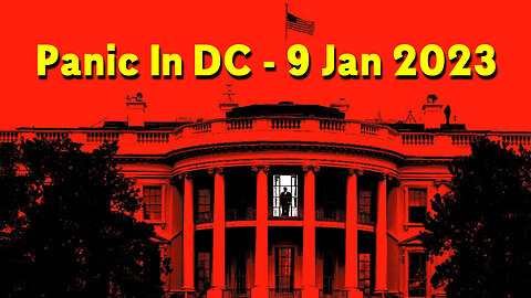 Bombshell! Panic In DC - 9 Jan 2023