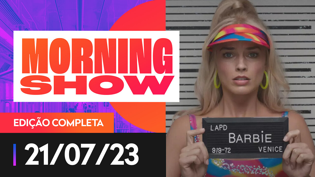 SAIBA POR QUE O FILME BARBIE NÃO RECEBEU CLASSIFICAÇÃO LIVRE - MORNING SHOW - 21/07/2023