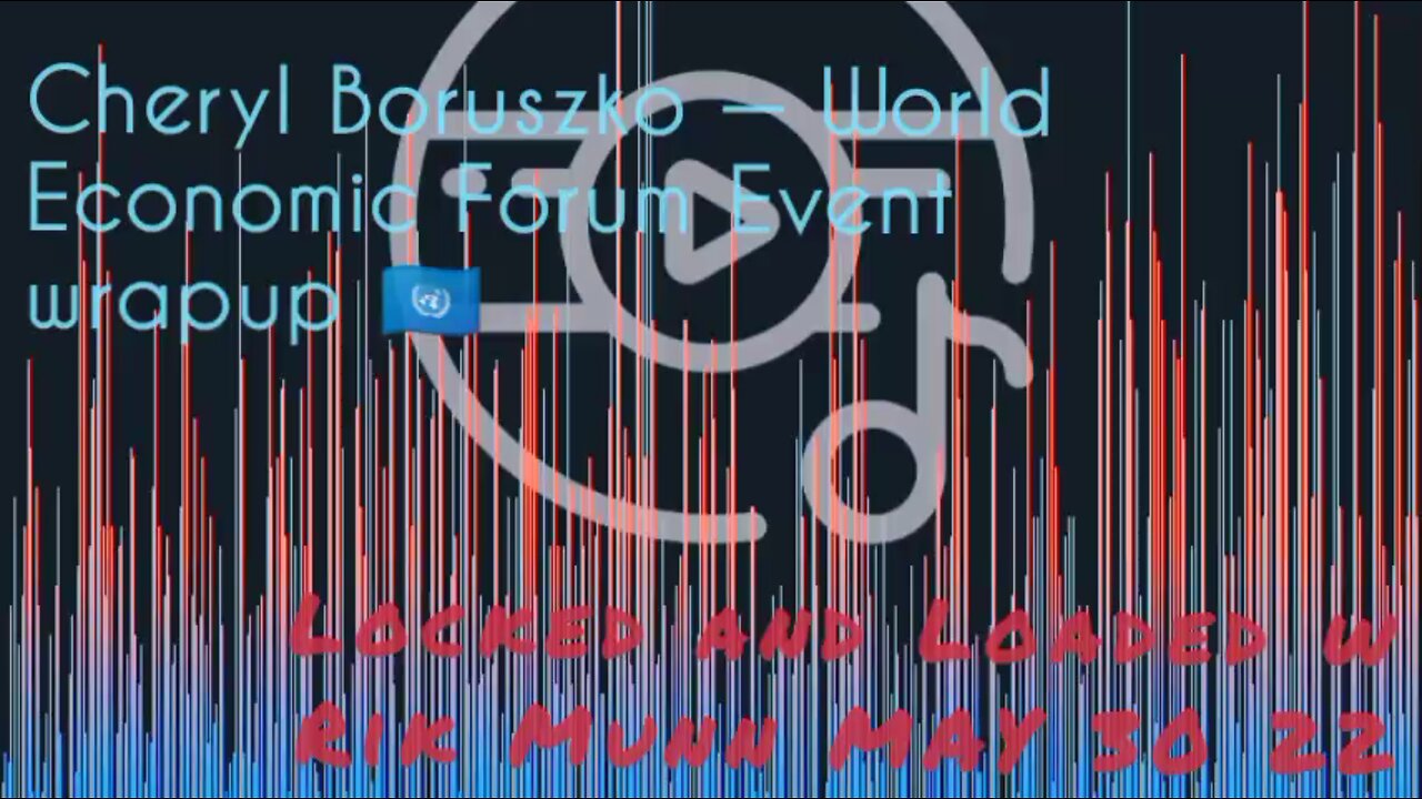 Cheryl Boruszko β World Economic Forum Event wrapup πΊπ³ Rick Munn clip