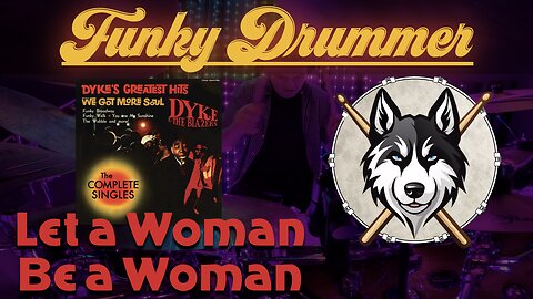 156 Dyke & the Blazers - Let a Woman Be a Woman - Drum Cover