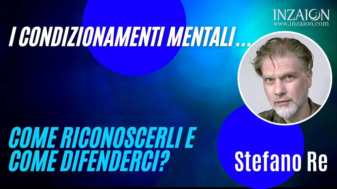 I CONDIZIONAMENTI MENTALI... COME RICONOSCERLI E COME DIFENDERCI? - Stefano Re