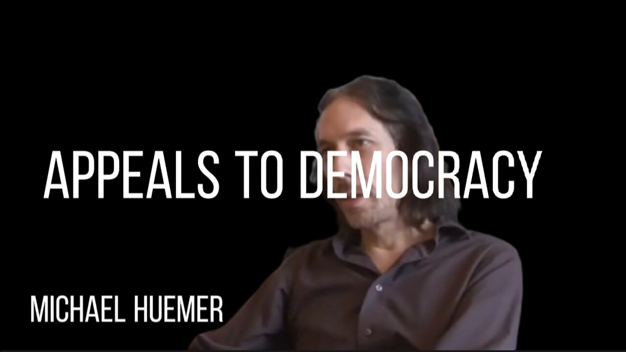 MICHAEL HUEMER on Appeals to Democracy