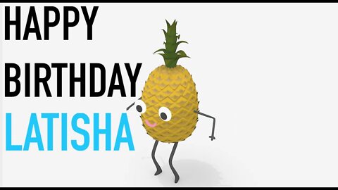 Happy Birthday LATISHA! - PINEAPPLE Birthday Song