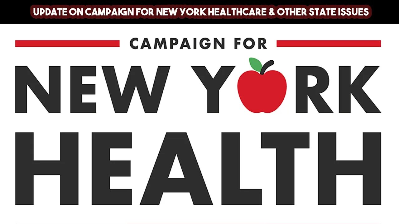 Update on Campaign for NY Healthcare & Other State Issues