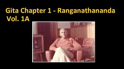 Gita Chapter1 Vol 1A - Swami Ranganathananda