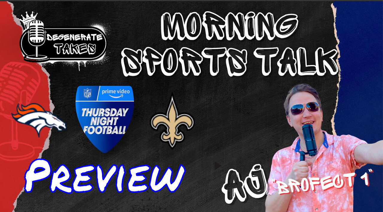 TNF Broncos @ Saints Preview. & Picks