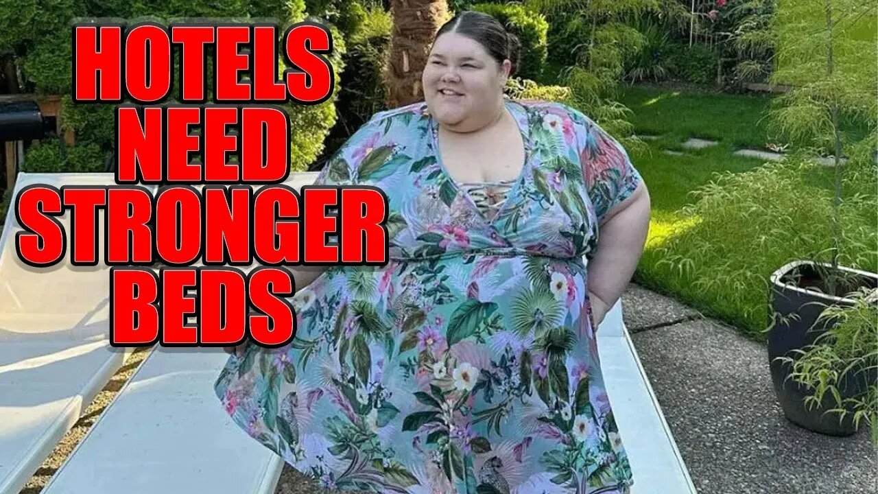 Enormous Woman Demands Hotels Have Reinforced Beds | Today In Obese Privilege