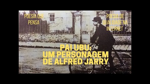 Poesia que Pensa − PAI UBU: um personagem de ALFRED JARRY