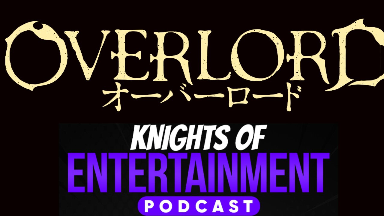 Knights of Entertainment Podcast Episode 25 "Tier Magic and World Items of Overlord - Part 1"