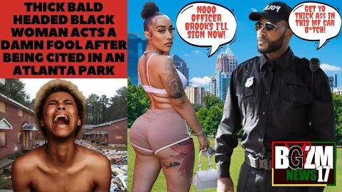 Thick Bald Black Woman Acts a Damn Fool After Being Cited by Black Cop in Atlanta Park @11Alive​