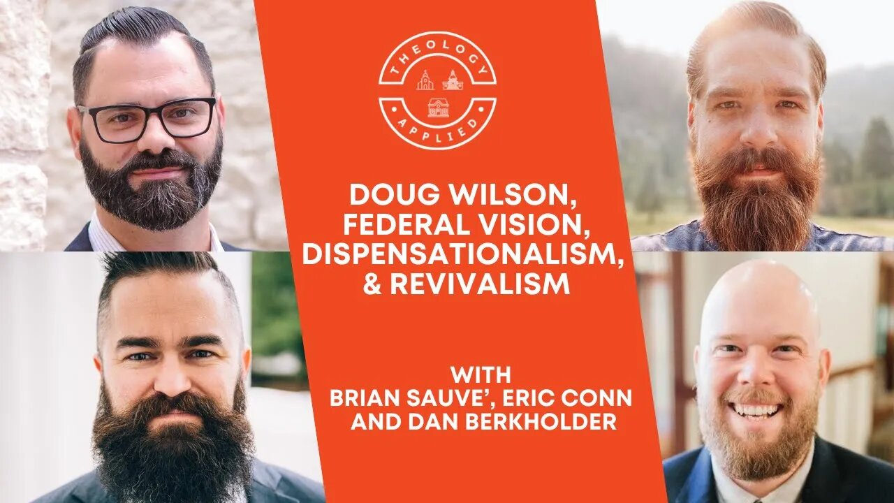 Doug Wilson, Federal Vision, Dispensationalism, & Revivalism