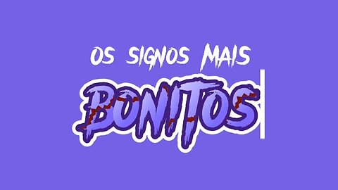 Os signos mais BONITOS.