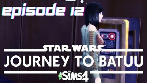 Sims 4 - Journey To Batuu Let's Play - Episode 12