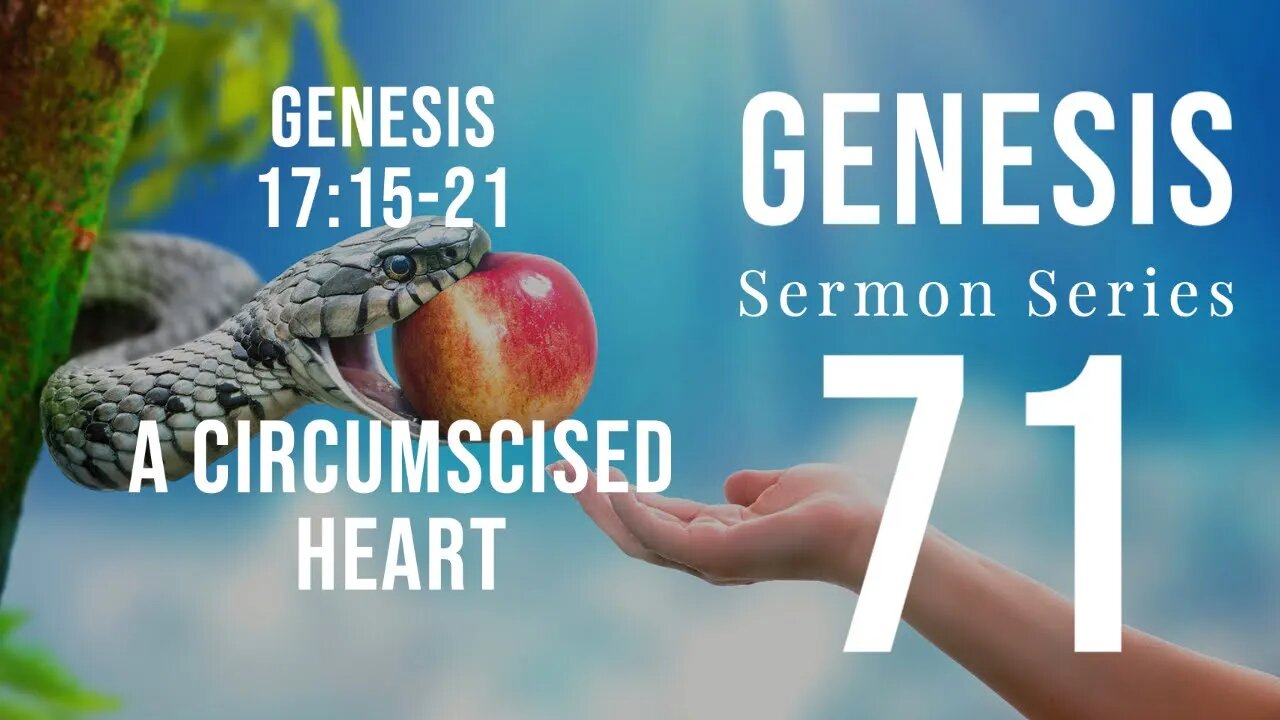 Genesis Sermon Series 071. A Circumcised Heart. Genesis 17:22-27. Dr. Andy Woods. 2-27-22.
