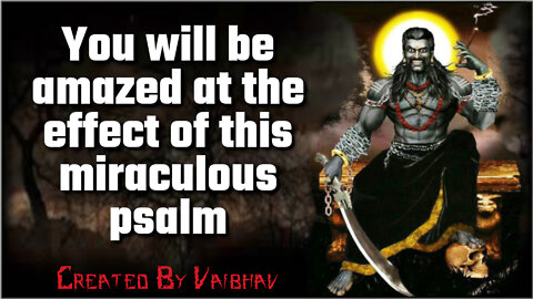 You will be amazed at the effect of this miraculous psalm