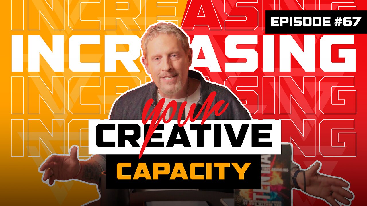 Ep 67: Increasing your Creative Capacity | Troy Gramling