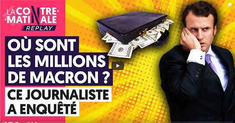 ROTHSCHILD GATE OÙ SONT LES MILLIONS DE MACRON CE JOURNALISTE A ENQUÊTÉ