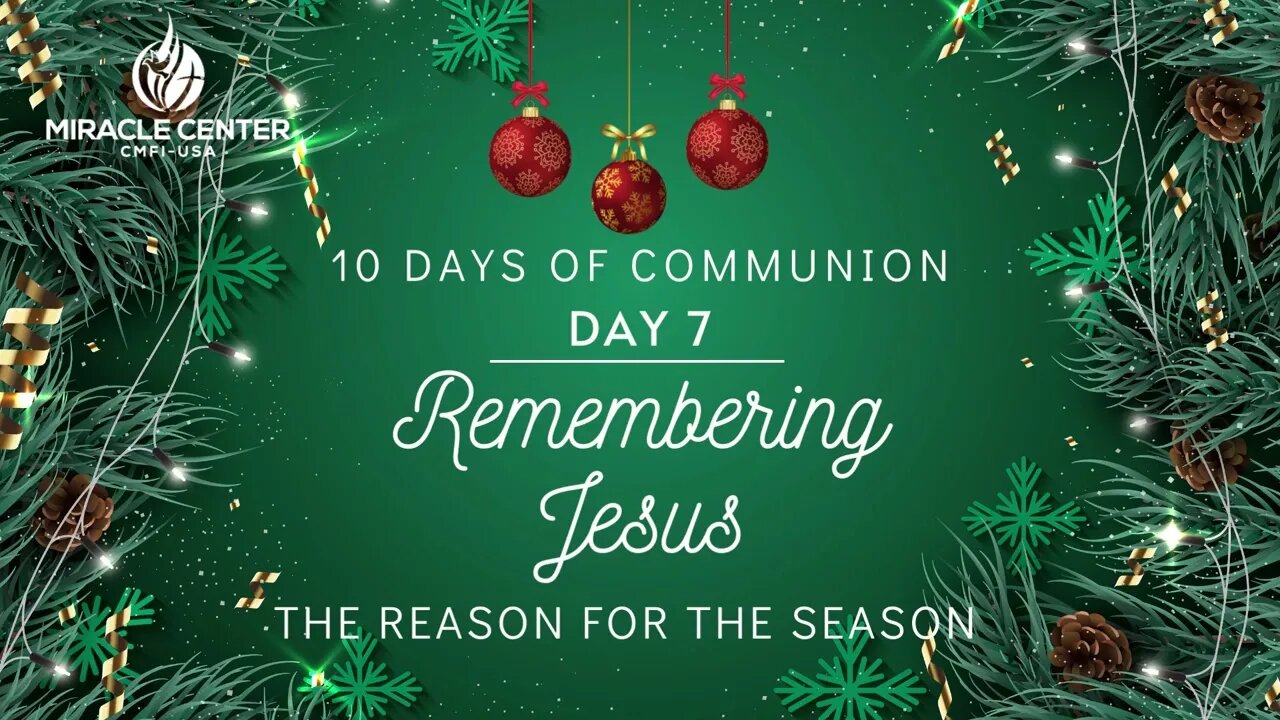 10 Days of Communion: Remembering Jesus is the Reason for the Season (Day 7)