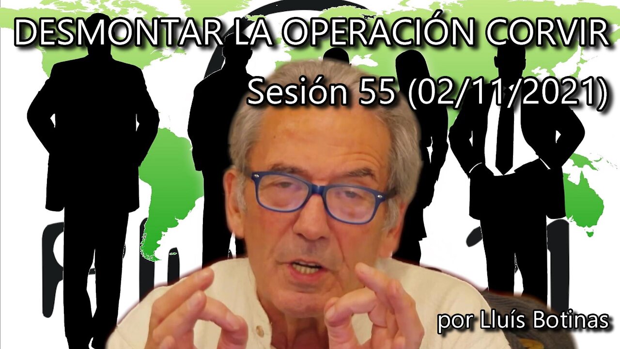 DESMONTAR LA OPERACION CORVIR: Desmontar el actual genocidio sanitario. Sesión 55 (02/11/2021)