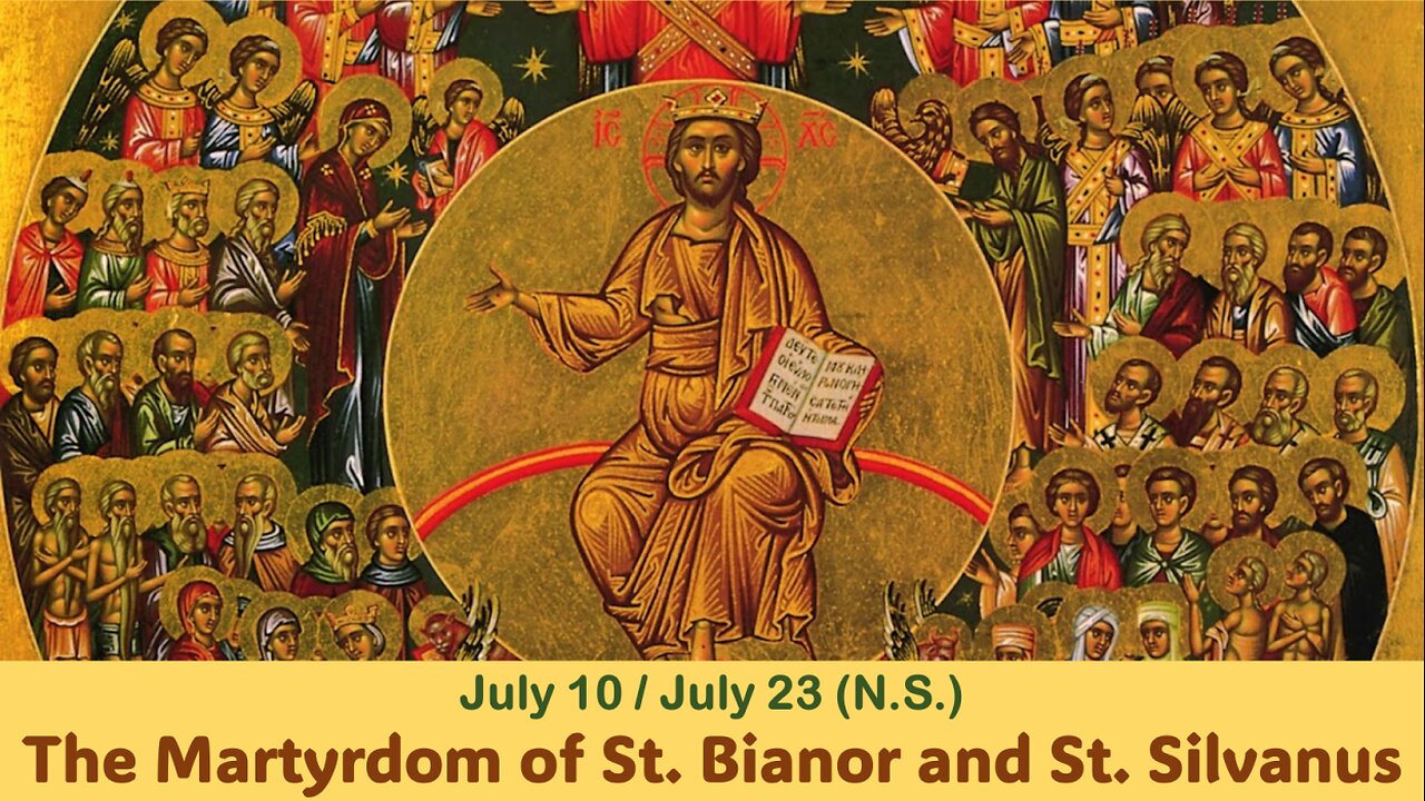 The Lives of Saints: July 10/23 (N.S.) The Martyrdom of St. Bianor and St. Silvanus