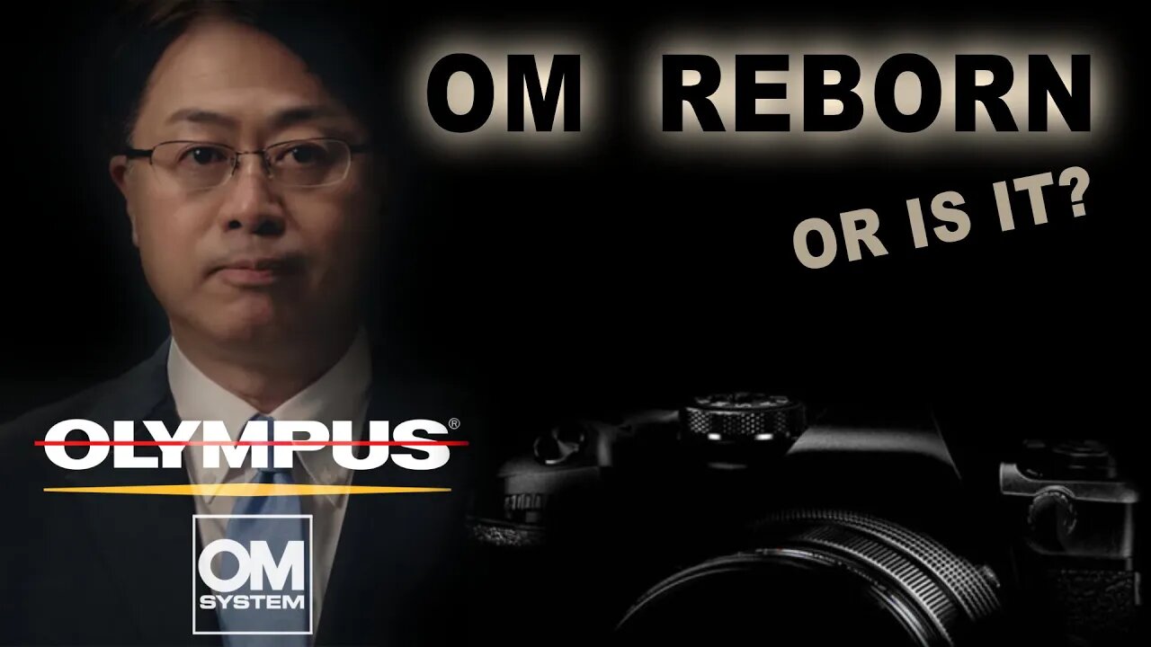 Olympus New Flagship Camera - OM Is Reborn ... Or Is It?