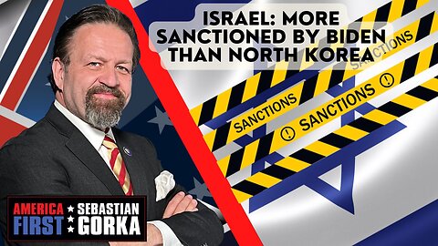 Israel: More sanctioned by Biden than North Korea. Caroline Glick with Sebastian Gorka