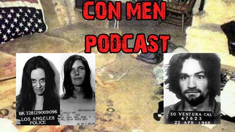 Was Charles Manson MK-Ultra'd?- Con Men Podcast #9