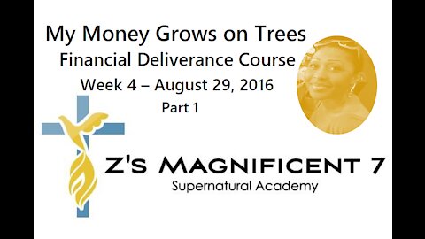 My Money Grows on Trees Financial Deliverance Course Wk 4 | Zari Banks, M.Ed | July 29, 2021 - ZM7A