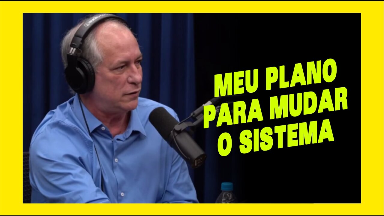 Meu Plano Para Mudar o Sistema - Ciro Gomes - Flow Podcast