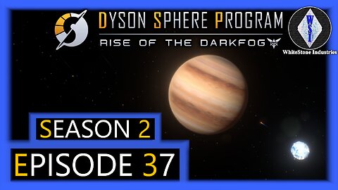 Dyson Sphere Program | Season 2 | Episode 37