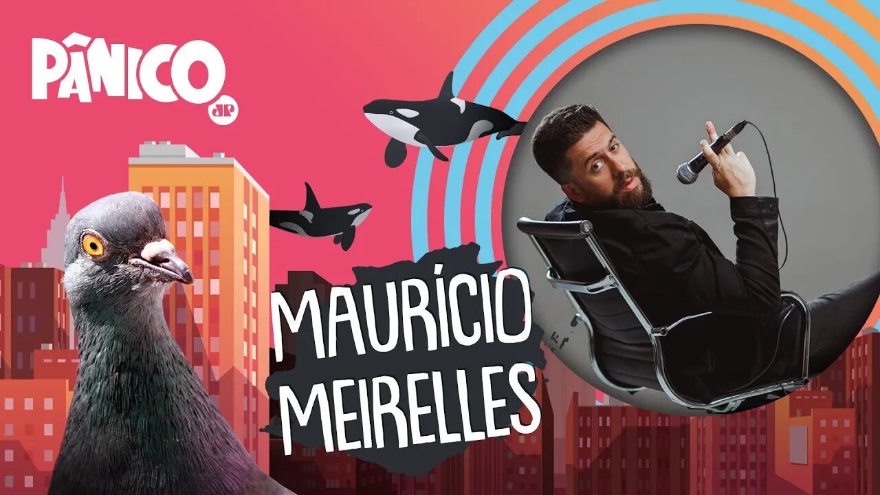 MAURÍCIO MEIRELLES - PÂNICO - 31/03/22