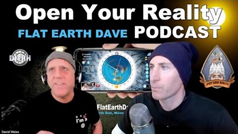 [Flat Earth Dave Interviews 2] Open Your Reality w Flat Earth Dave (split screen) [Dec 26, 2022]