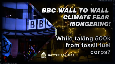 BBC's climate doom while they take 500k from fossil fuel corps