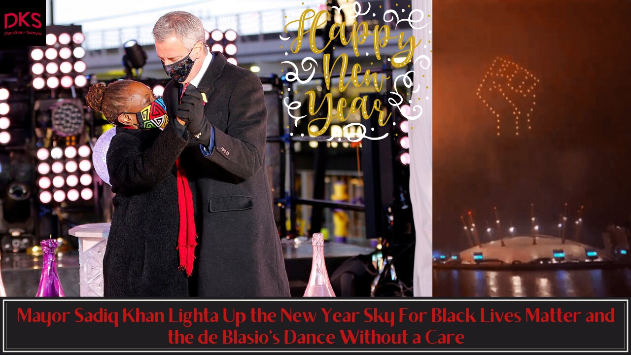 Mayor Sadiq Khan Lights Up New Year Sky For Black Lives Matter & the de Blasio's Dance Without Care