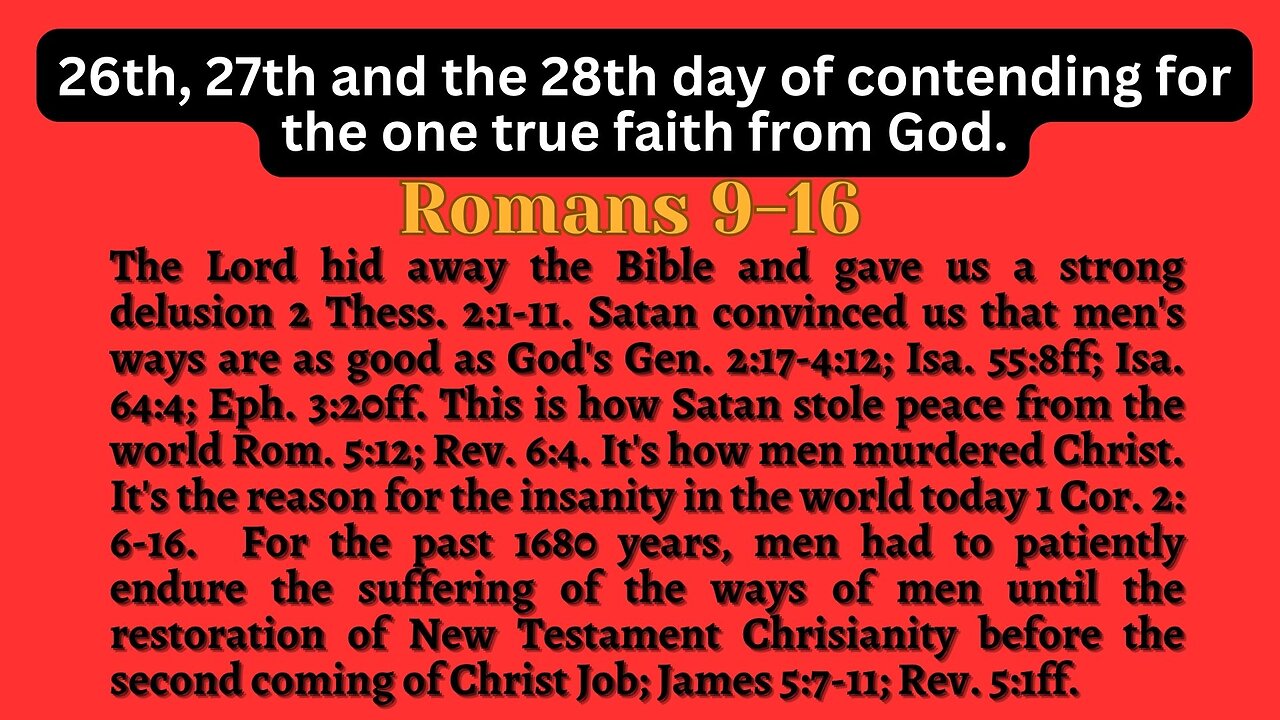 Romans 9-16. We are in the second age of one faith from God Christianity, before the second coming of Christ in about 2065 AD!