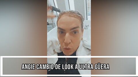 ANGIE CAMBIO DE LOOK A ULTRA GÜERA CON MECHONES