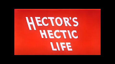 Hectors Hectic Life | Noveltoons