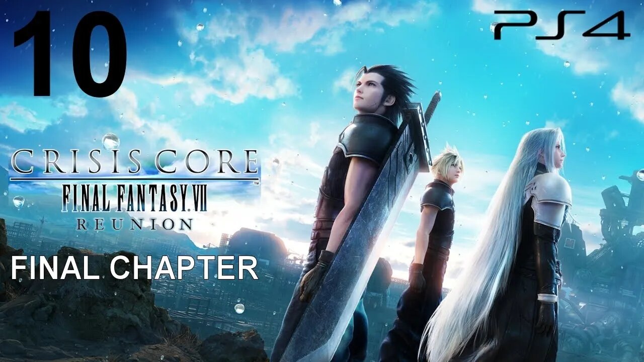 Crisis Core: Final Fantasy VII Reunion (PS4) - Playthrough (Part 10) - FINAL CHAPTER