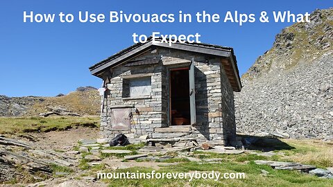 How to Use Bivouacs in the Alps & What to Expect?