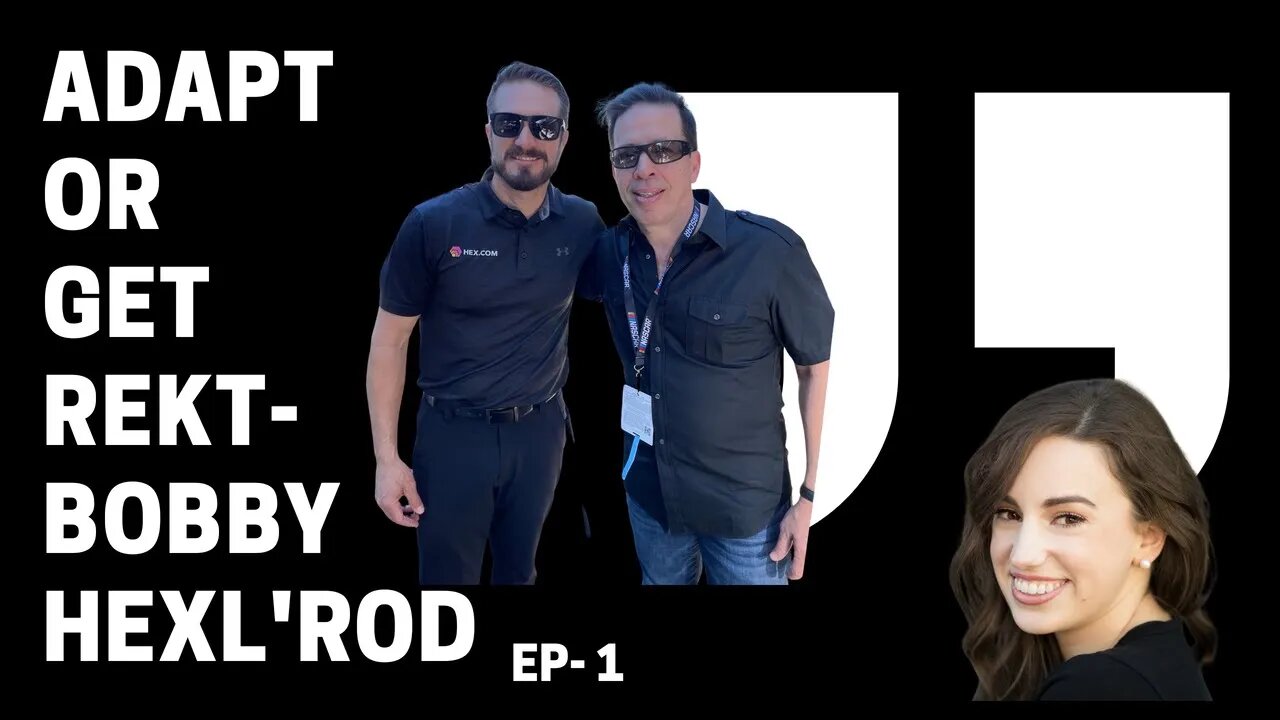 Adapt or Get Rekt Episode 1 with Bobby Hexl'rod
