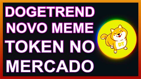 DOGETREND NOVO MEMETOKEN NO MERCADO