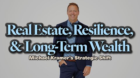Real Estate, Resilience, and Long-Term Wealth: Michael Kramer's Strategic Shift | Ep 104