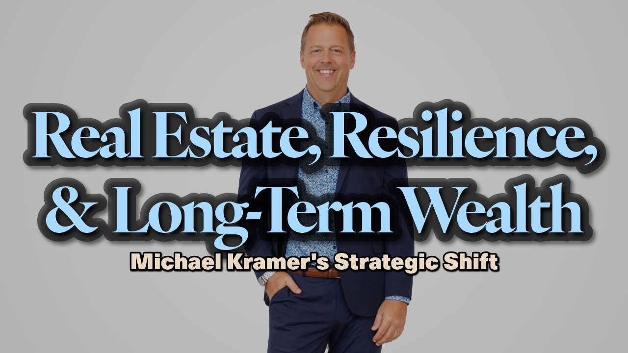 Real Estate, Resilience, and Long-Term Wealth: Michael Kramer's Strategic Shift | Ep 104