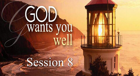 God Wants You Well (Session 8) - Dr. Larry Ollison