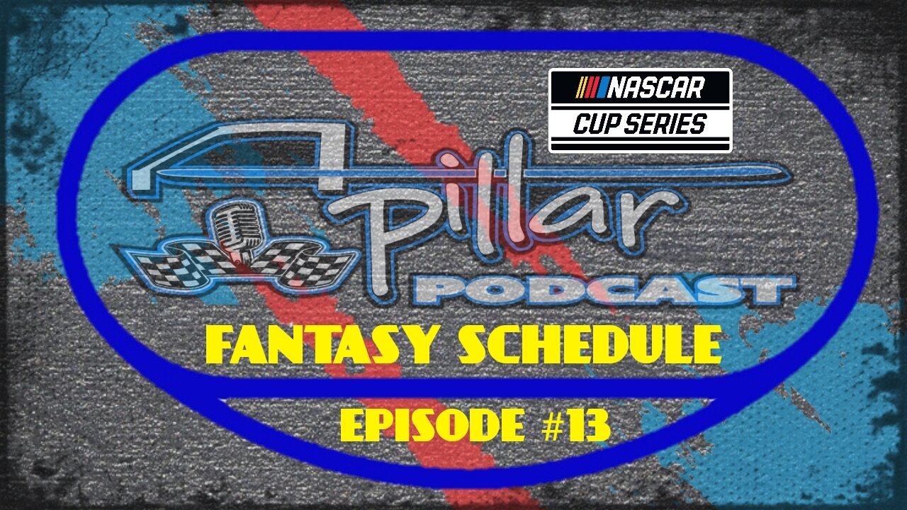 A-Pillar Podcast Episode #13 - Fantasy NASCAR Cup Series Schedule