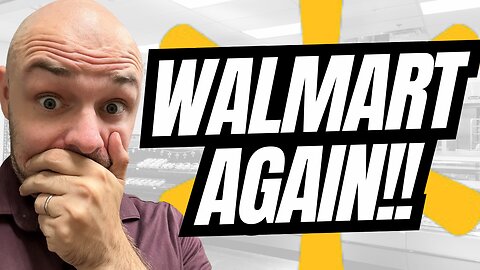 Walmart…. Again!