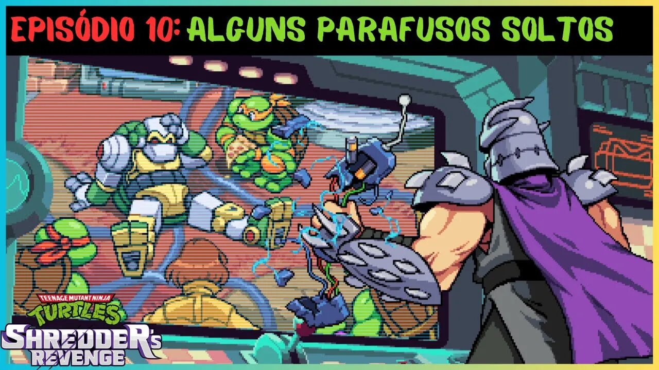 EPISÓDIO 10: ALGUNS PARAFUSOS SOLTOS | TEENAGE MUTANT NINJA TURTLES SHREDDER'S REVENGE