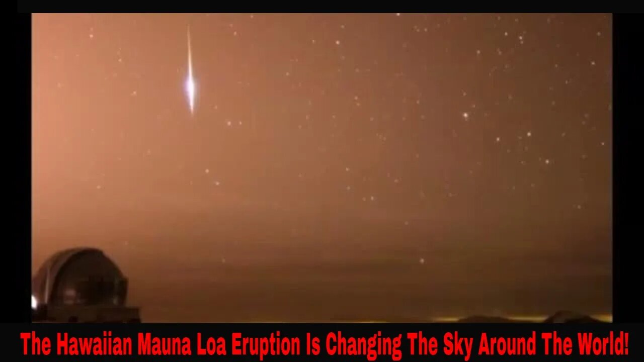 The Hawaiian Mauna Loa Eruption Is Changing The Sky Around The World!