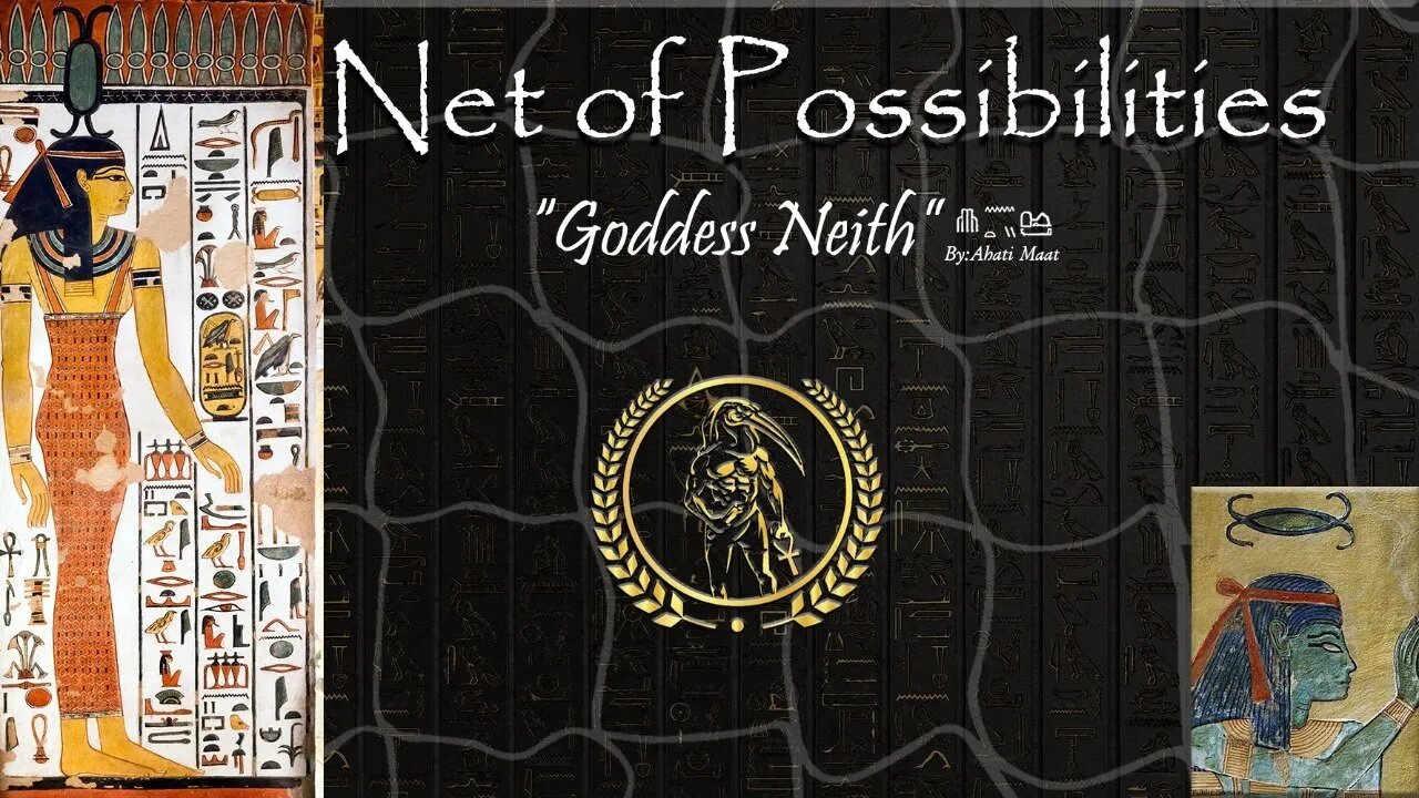 Net of Possibilities ~ Goddess Neith ~ Teachings of Maat ~ Study Guide Sundays